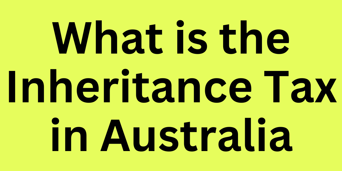 What is the Inheritance Tax in Australia