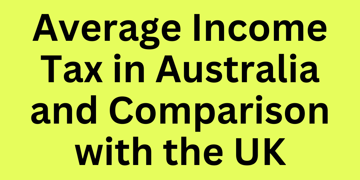 Average Income Tax in Australia and Comparison with the UK