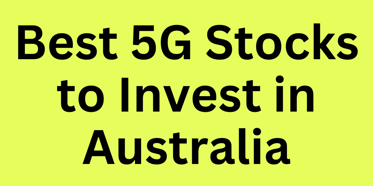Best 5G Stocks to Invest in Australia