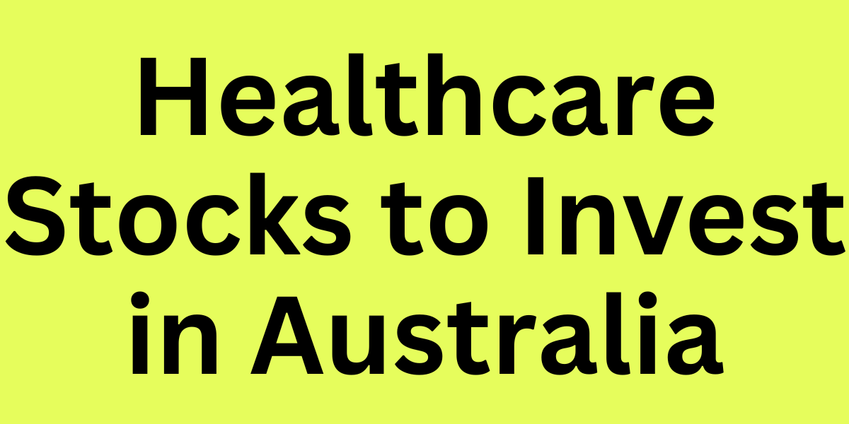Healthcare Stocks to Invest in Australia