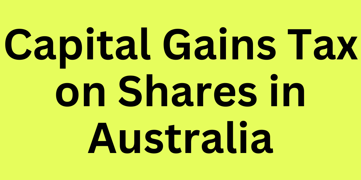 Capital Gains Tax on Shares in Australia