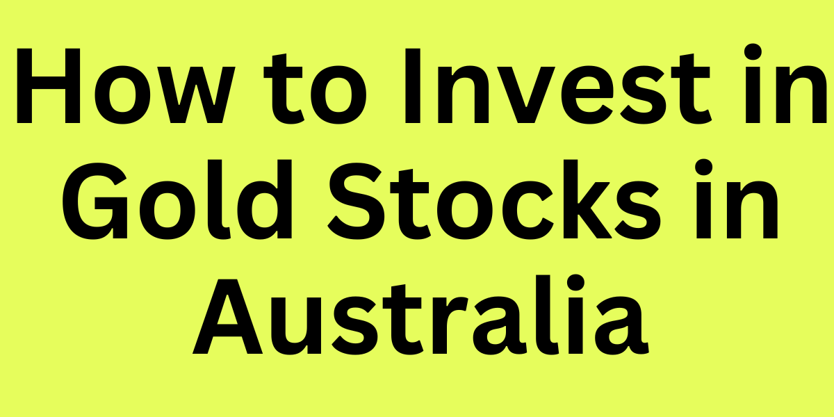 How to Invest in Gold Stocks in Australia