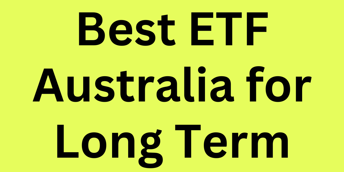 Best ETF Australia for Long Term