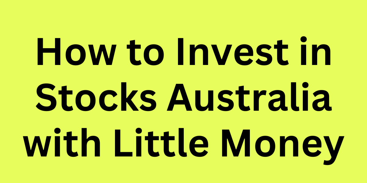 How to Invest in Stocks Australia with Little Money