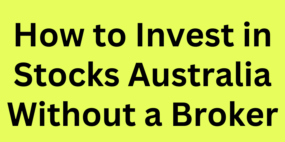 How to Invest in Stocks Australia Without a Broker