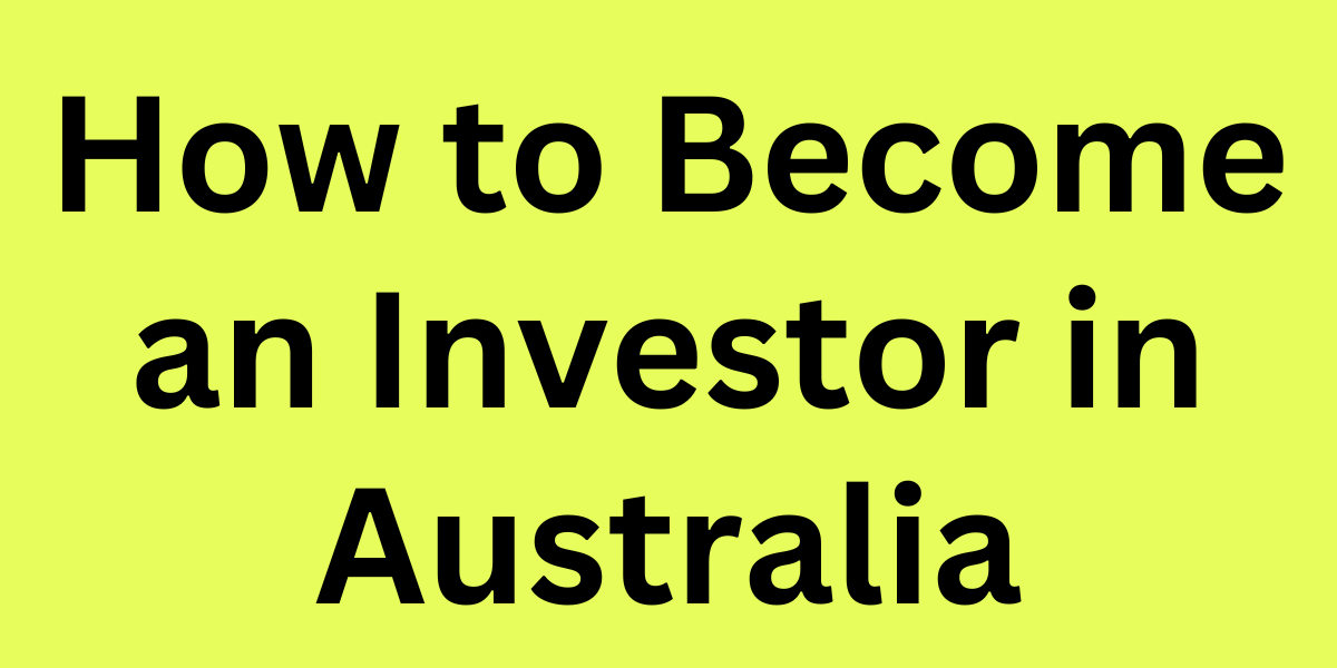 How to Become an Investor in Australia