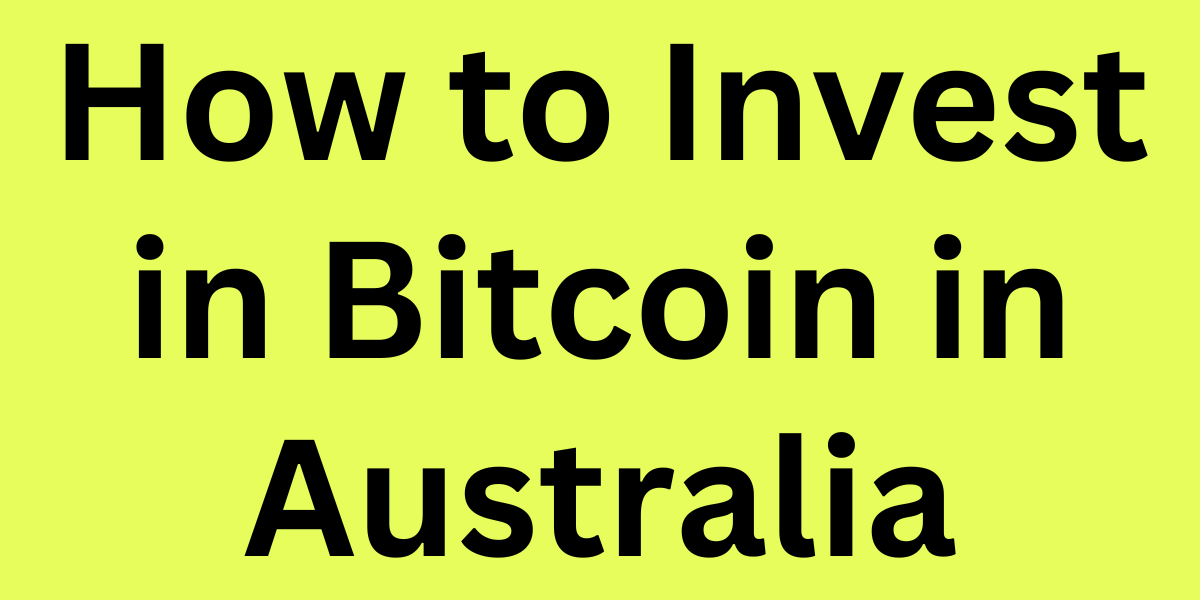 How to Invest in Bitcoin in Australia