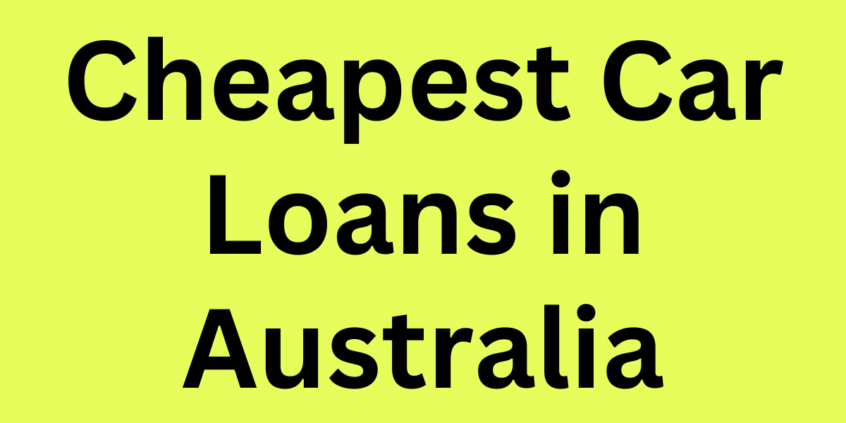 Cheapest Car Loans in Australia