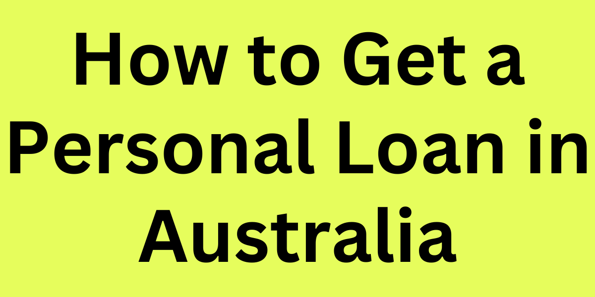 How to Get a Personal Loan in Australia