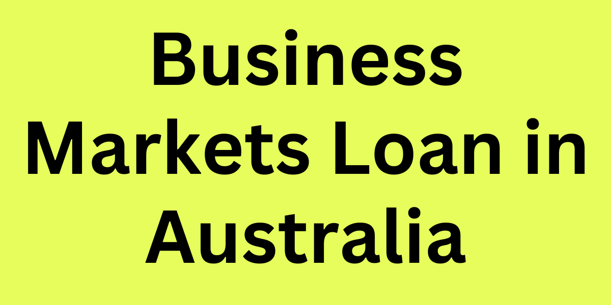 Business Markets Loan in Australia