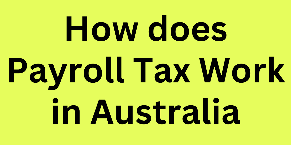 How does Payroll Tax Work in Australia