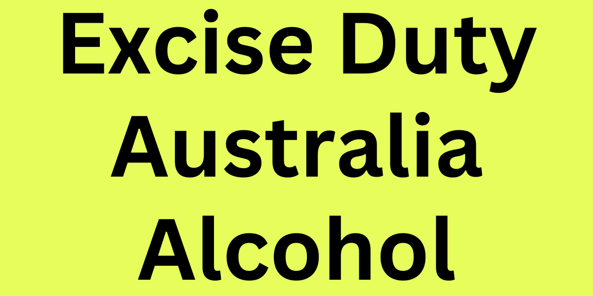 Excise Duty Australia Alcohol