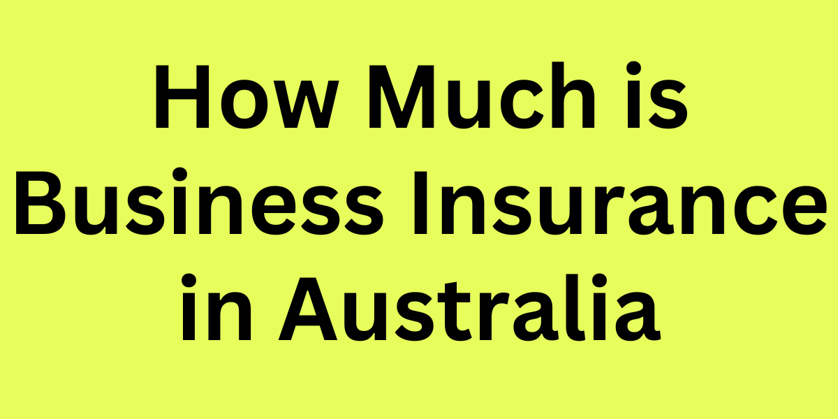 How Much is Business Insurance in Australia