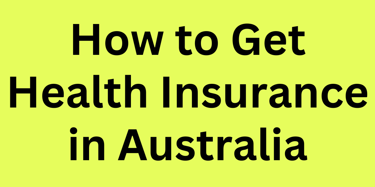 How to Get Health Insurance in Australia