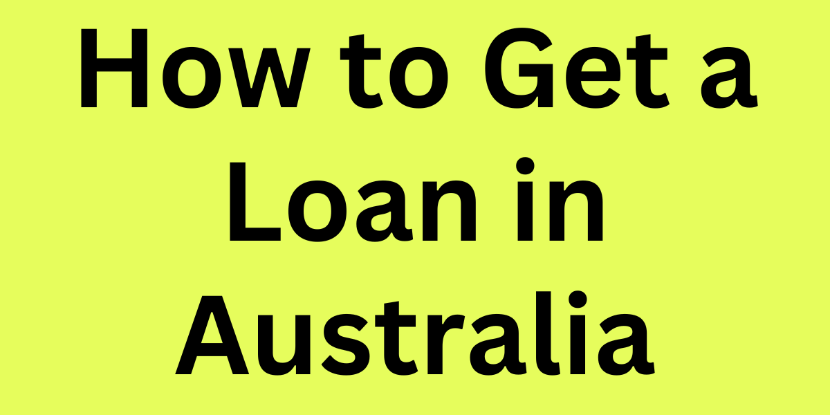 How to Get a Loan in Australia