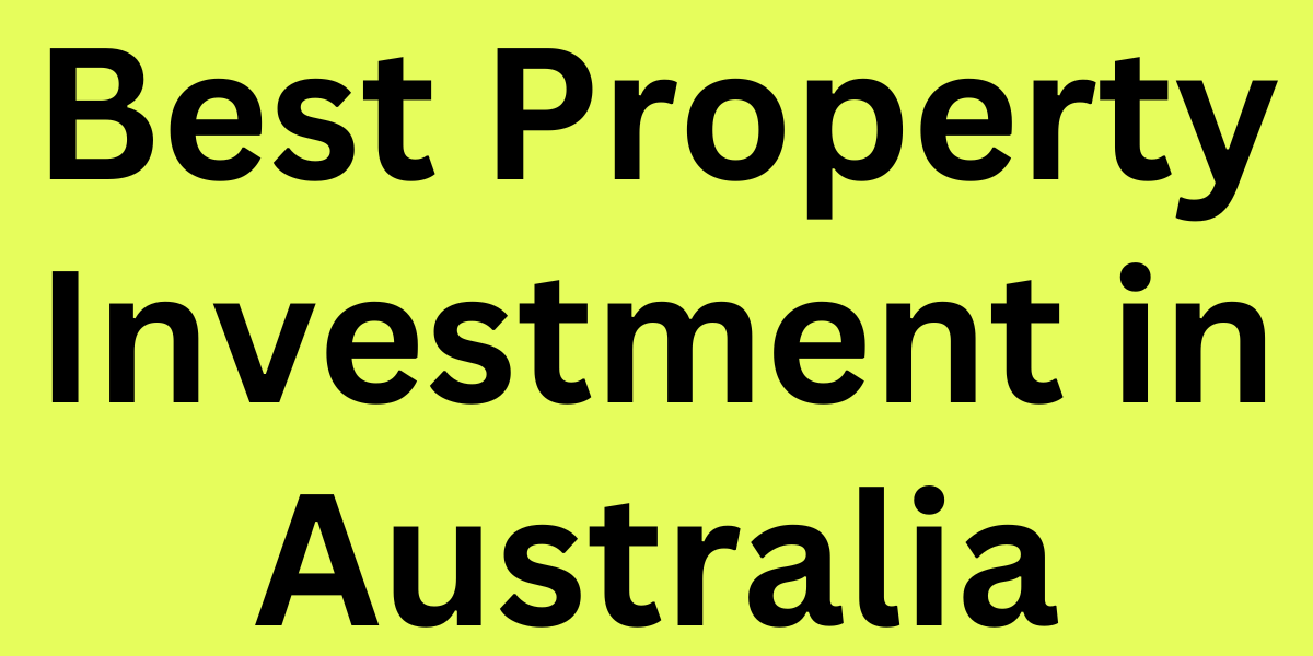 Best Property Investment in Australia