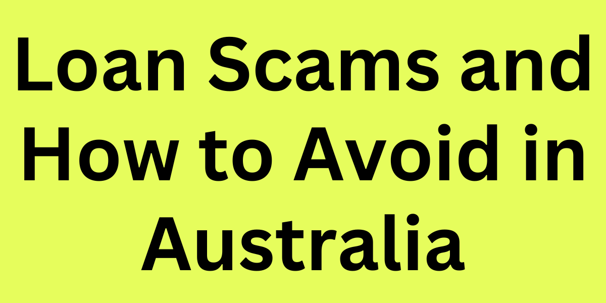 Loan Scams and How to Avoid in Australia